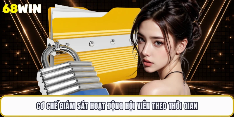 Cơ chế giám sát hoạt động hội viên theo thời gian