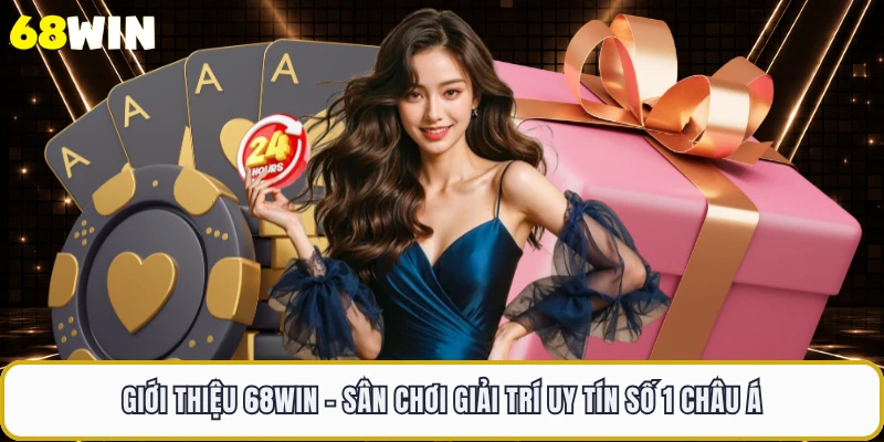Giới Thiệu 68WIN - Sân Chơi Giải Trí Uy Tín Số 1 Châu Á